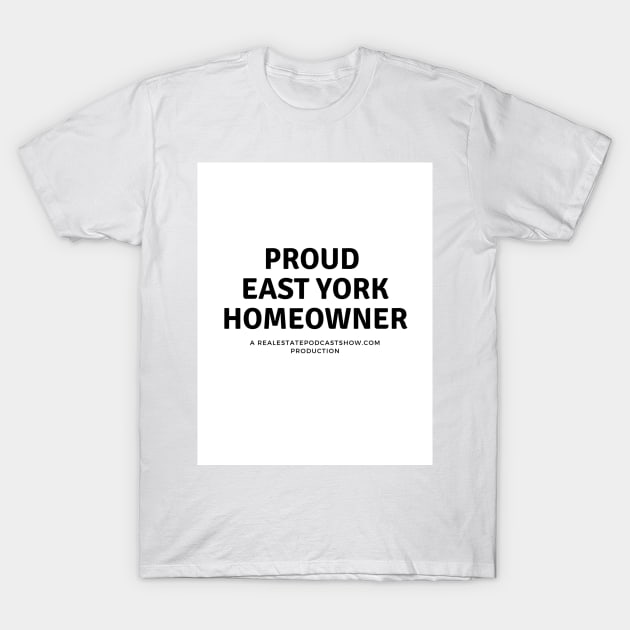 Proud East York Homeowner T-Shirt by T Shirt Dad